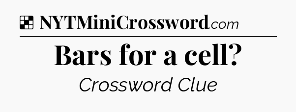 Solution: Bars for a cell - NYT Crossword