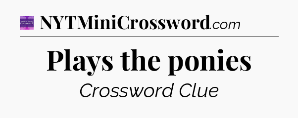 Plays the ponies - Thomas Joseph Crossword