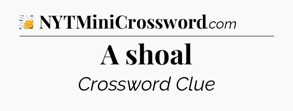 A shoal - 7 Little Words