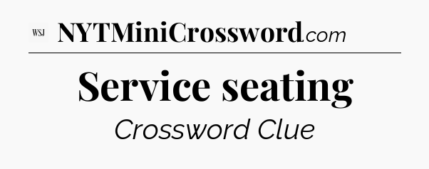 Service seating - WSJ Crossword