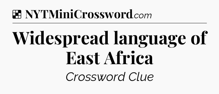 Solution: Widespread language of East Africa - NYT Crossword