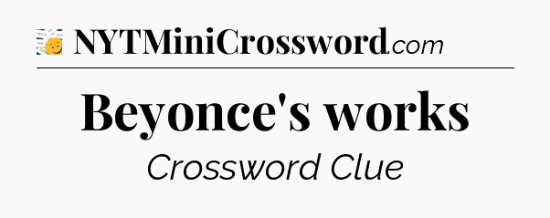 Beyonce's works - 7 Little Words