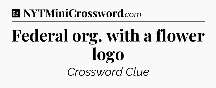 Federal org. with a flower logo - LA Times Crossword