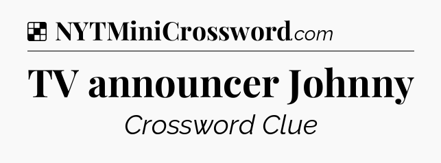 Solution: TV announcer Johnny - NYT Crossword