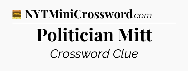 Politician Mitt - Eugene Sheffer Crossword