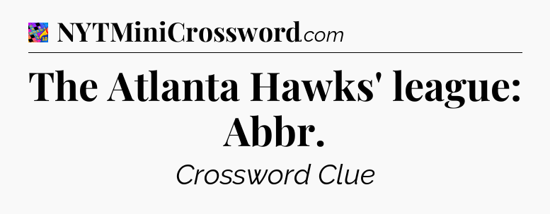 The Atlanta Hawks' league: Abbr Crossword Clue