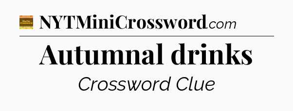 Autumnal drinks crossword clue Eugene Sheffer