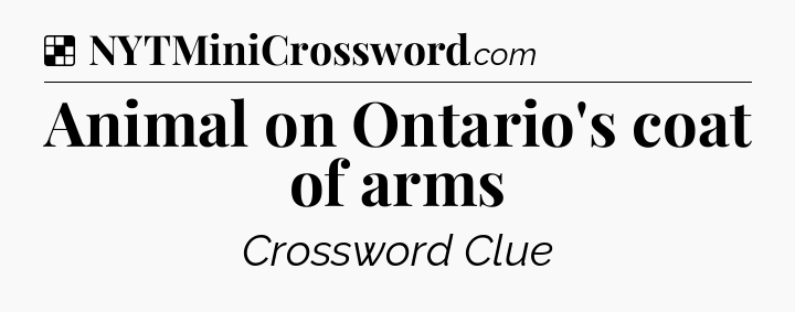 Solution: Animal on Ontario's coat of arms - NYT Crossword