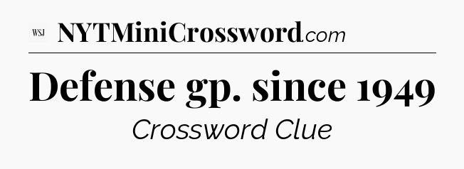Defense gp. since 1949 - WSJ Crossword
