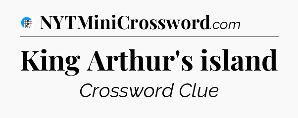 King Arthur's island Crossword Clue