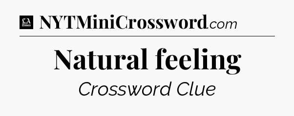 Natural feeling - LA Times Crossword