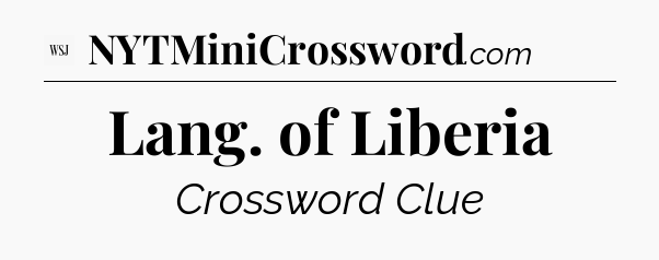 Lang. of Liberia - WSJ Crossword