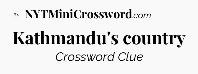 Kathmandu's country - WSJ Crossword