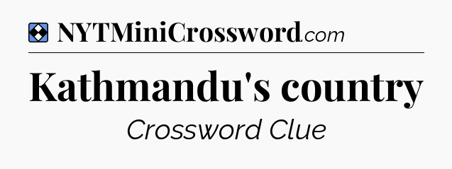 Solution: Kathmandu's country - NYT Mini Crossword