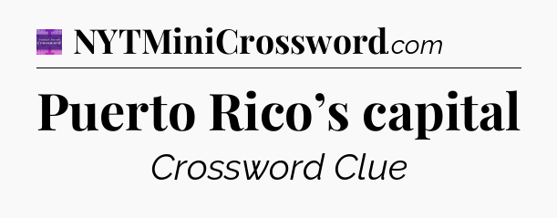 Puerto Rico’s capital - Thomas Joseph Crossword