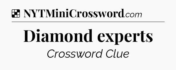 Solution: Diamond experts - NYT Crossword
