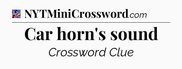 Car horn's sound Crossword Clue