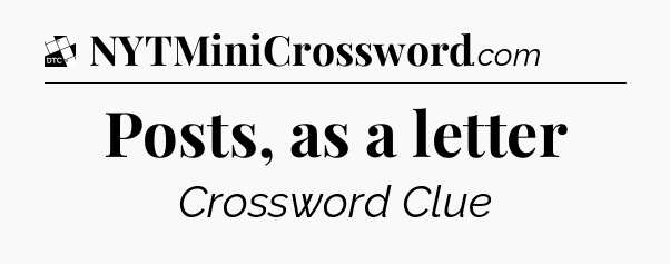Posts, as a letter - Daily Themed Classic Crossword