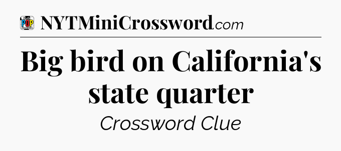 Big bird on California's state quarter Crossword Clue