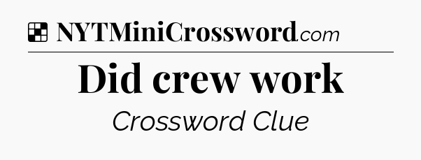 Solution: Did crew work - NYT Crossword