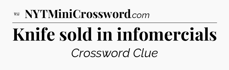 Knife sold in infomercials - WSJ Crossword