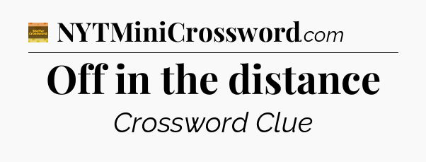 Off in the distance - Eugene Sheffer Crossword