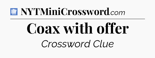 Coax with offer Puzzle Page Crossword Clue