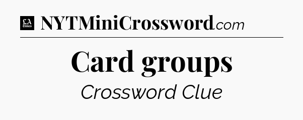 Card groups - LA Times Crossword