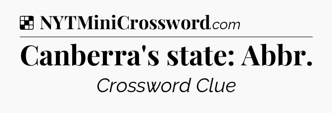 Solution: Canberra's state: Abbr - NYT Crossword