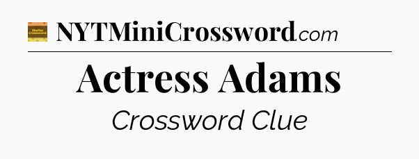 Actress Adams - Eugene Sheffer Crossword