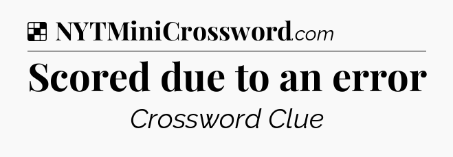 Solution: Scored due to an error - NYT Crossword
