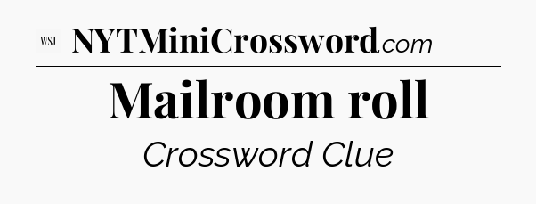 Mailroom roll - WSJ Crossword