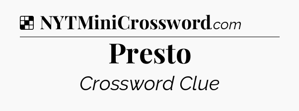 Solution: Presto - NYT Crossword