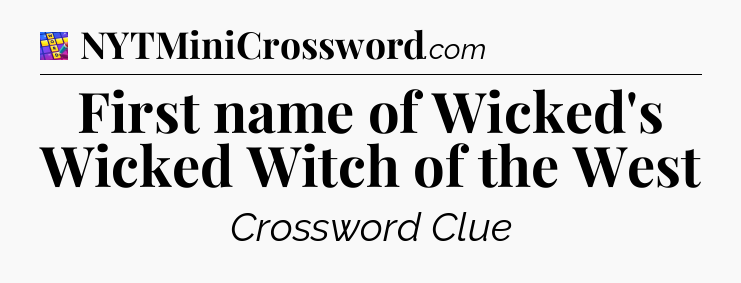 First name of Wicked's Wicked Witch of the West Codycross