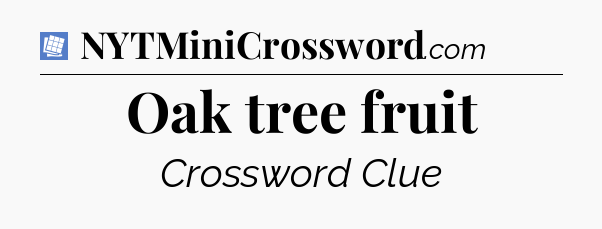 Oak tree fruit Puzzle Page Crossword Clue