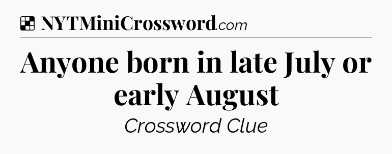 Solution: Anyone born in late July or early August - NYT Crossword