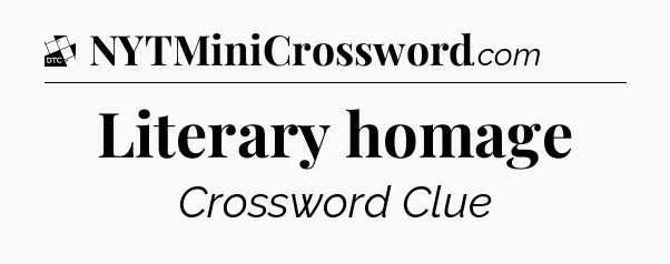 Literary homage - Daily Themed Classic Crossword