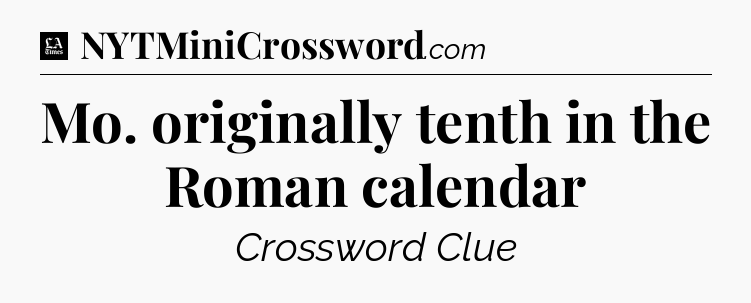 Mo. originally tenth in the Roman calendar - LA Times Crossword