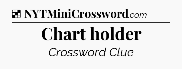 Solution: Chart holder - NYT Crossword