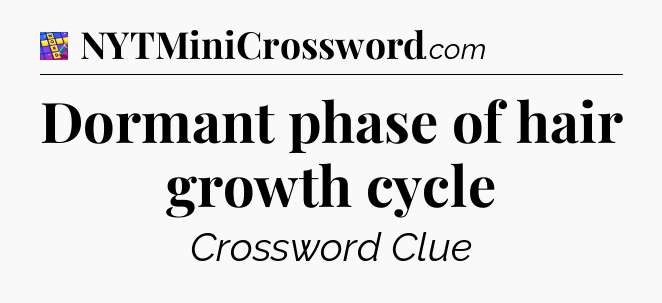 Dormant phase of hair growth cycle Codycross