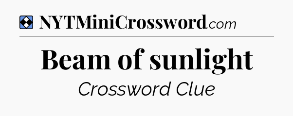 Solution: Beam of sunlight - NYT Mini Crossword