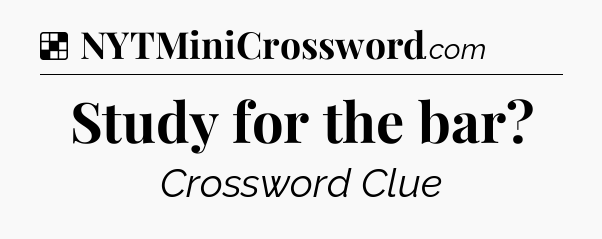 Solution: Study for the bar - NYT Crossword