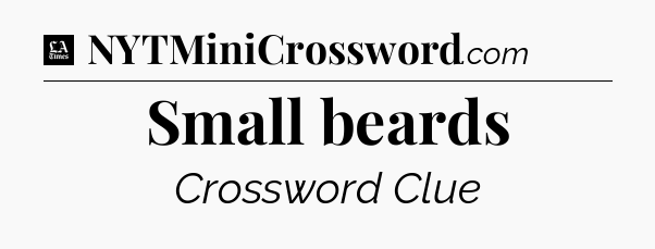 Small beards - LA Times Crossword