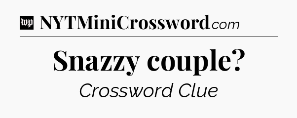 Snazzy couple Crossword Clue