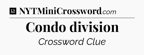 Condo division - LA Times Crossword