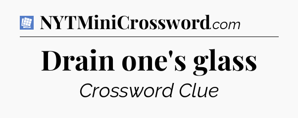 Drain one's glass Puzzle Page Crossword Clue