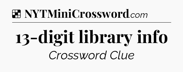 Solution: 13-digit library info - NYT Crossword