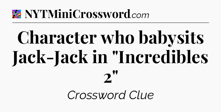 Character who babysits Jack-Jack in 
