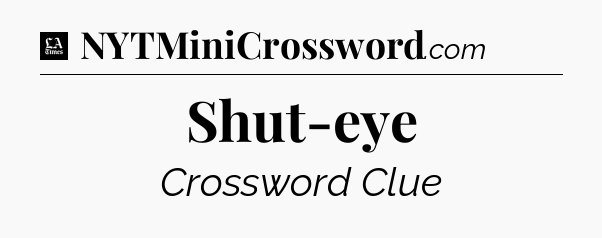 Shut-eye - LA Times Crossword