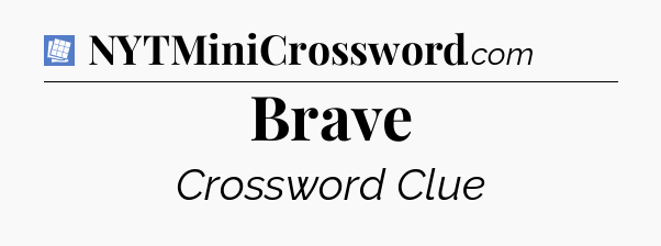 Brave Puzzle Page Crossword Clue